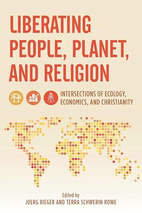 Liberating People, Planet, And Religion: Intersections Of Ecology, Economics, And Christianity-..