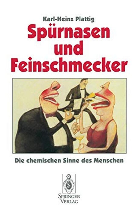 Spürnasen Und Feinschmecker: Die Chemischen Sinne Des Menschen-..