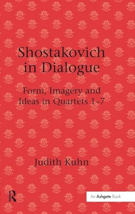 Shostakovich In Dialogue: Form, Imagery And Ideas In Quartets 1-7-..