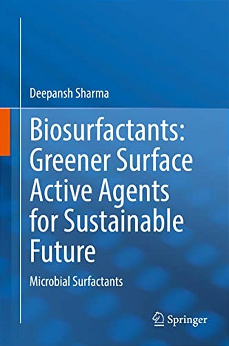 Biosurfactants: Greener Surface Active Agents For Sustainable Future: Microbial Surfactants-..