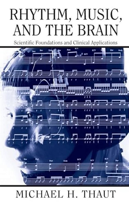 Rhythm, Music, And The Brain: Scientific Foundations And Clinical Applications-..