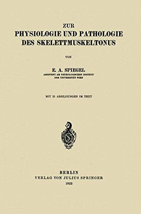 Zur Physiologie Und Pathologie Des Skelettmuskeltonus-..
