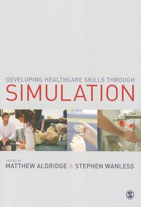Developing Healthcare Skills Through Simulation-..
