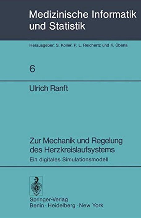 Zur Mechanik Und Regelung Des Herzkreislaufsystems: Ein Digitales Simulationsmodell-..