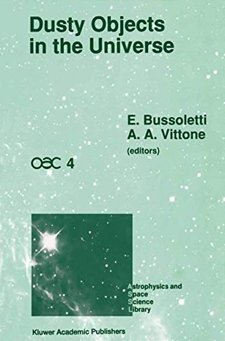 Dusty Objects In The Universe: Proceedings Of The Fourth International Workshop Of The Astronomical Observatory Of Capodimonte (Oac 4), Held At Capri,-..