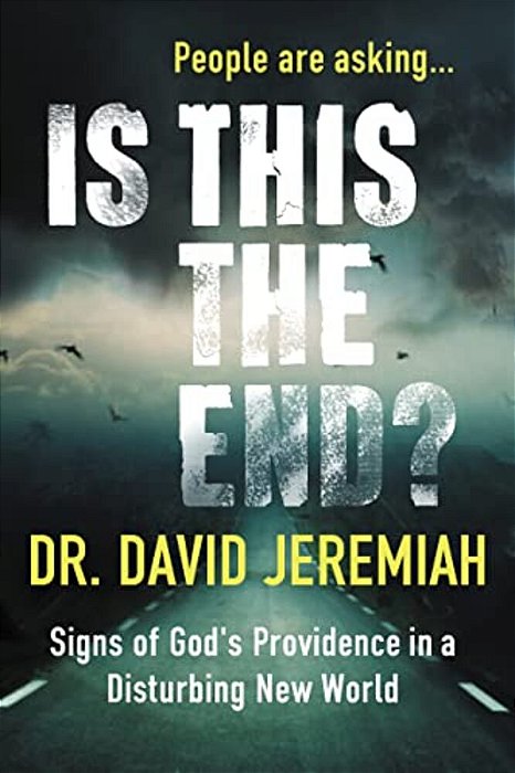 Is This The End?: Signs Of God's Providence In A Disturbing New World-..