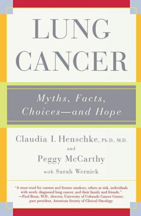 Lung Cancer: Myths, Facts, Choices-And Hope-..