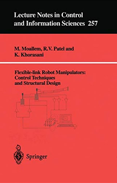 Flexible-Link Robot Manipulators: Control Techniques And Structural Design-..
