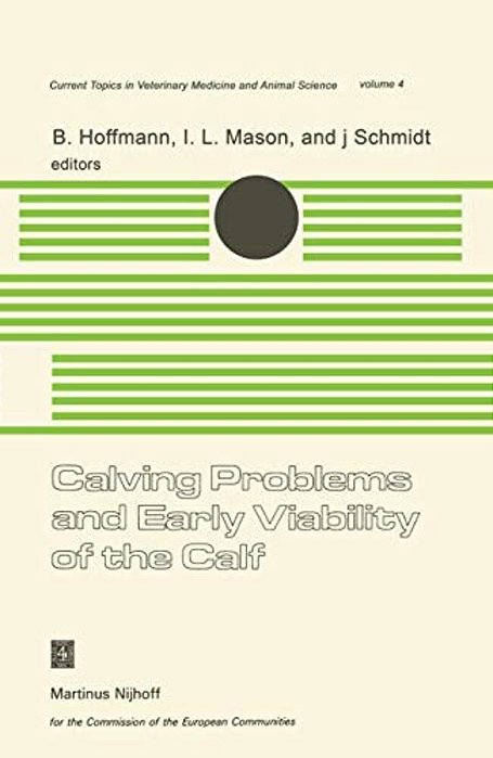 Calving Problems And Early Viability Of The Calf: A Seminar In The Eec Programme Of Coordination Of Research On Beef Production Held At Freising, Fede-..
