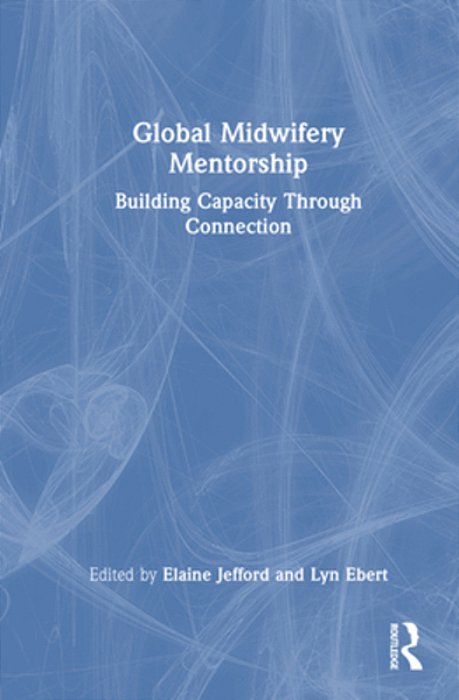 Global Midwifery Mentorship: Building Capacity Through Connection-..