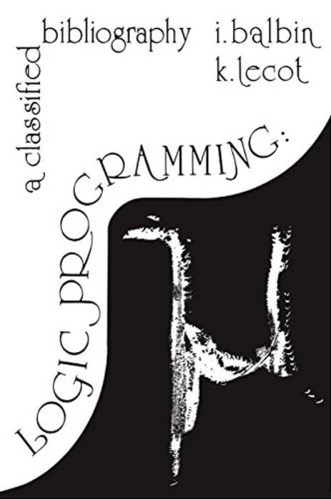 Logic Programming: A Classified Bibliography-..