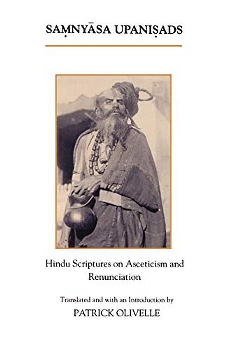 The Samnyasa Upanisads: Hindu Scriptures On Asceticism And Renunciation-..