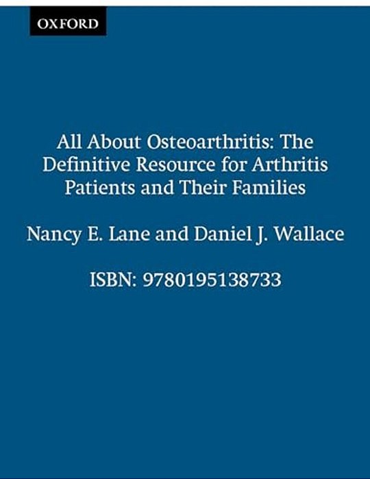 All About Osteoarthritis: The Definitive Resource For Arthritis Patients And Their Families-..