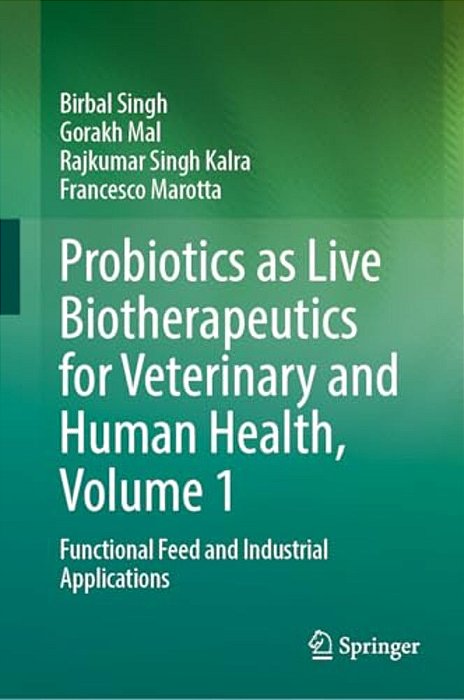 Probiotics As Live Biotherapeutics For Veterinary And Human Health, Volume 1: Functional Feed And Industrial Applications-..