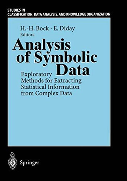 Analysis Of Symbolic Data: Exploratory Methods For Extracting Statistical Information From Complex Data-..