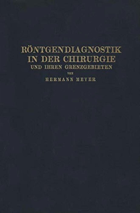 Röntgendiagnostik In Der Chirurgie Und Ihren Grenzgebieten-..