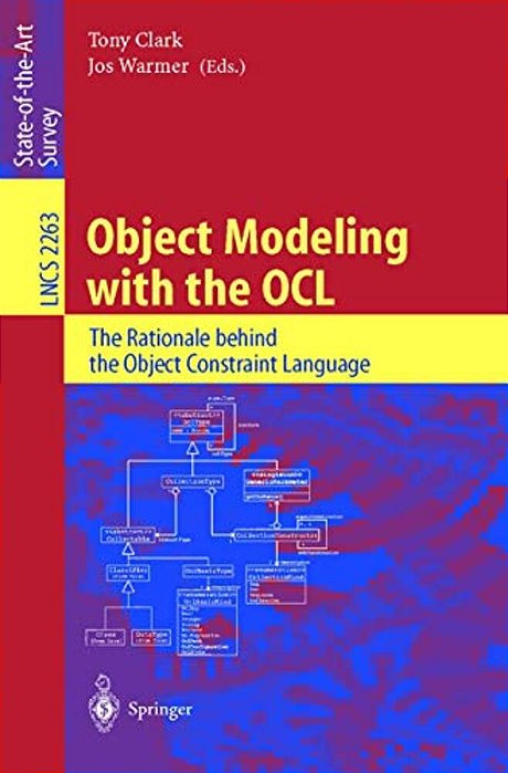 Object Modeling With The Ocl: The Rationale Behind The Object Constraint Language-..