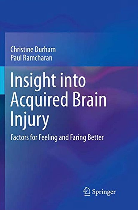 Insight Into Acquired Brain Injury: Factors For Feeling And Faring Better-..