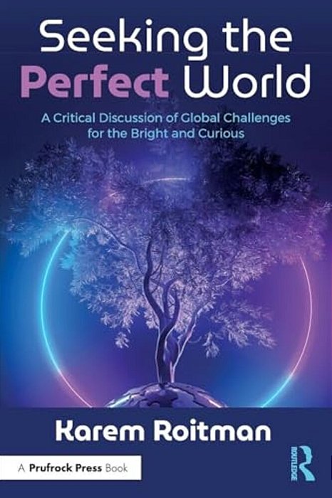 Seeking The Perfect World: A Critical Discussion Of Global Challenges For The Bright And Curious-..