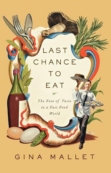 Last Chance To Eat: Finding Taste In An Era Of Fast Food-..