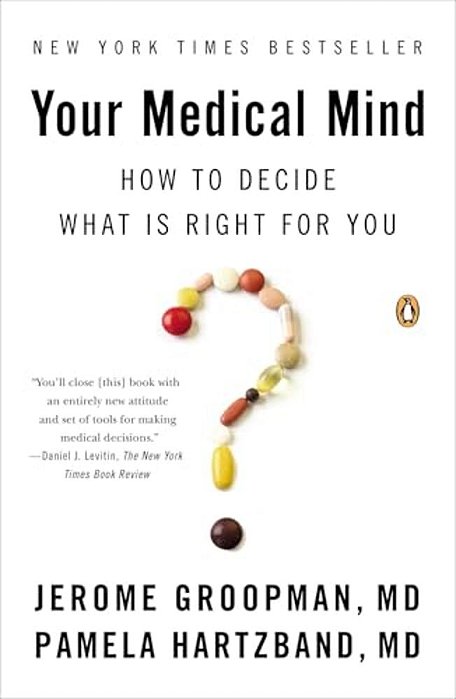 Your Medical Mind: How To Decide What Is Right For You-..