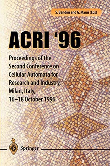 Acri '96: Proceedings Of The Second Conference On Cellular Automata For Research And Industry, Milan, Italy, 16-18 October 1996-..