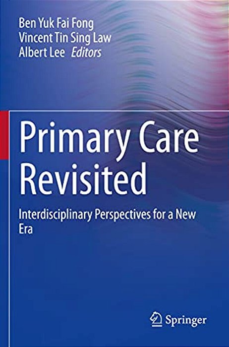 Primary Care Revisited: Interdisciplinary Perspectives For A New Era-..