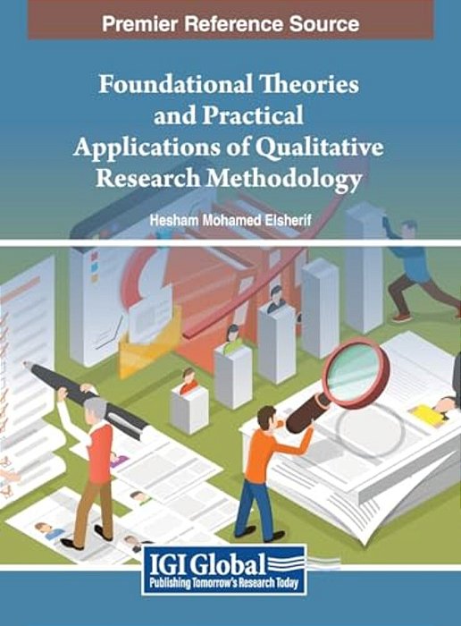Foundational Theories And Practical Applications Of Qualitative Research Methodology-..