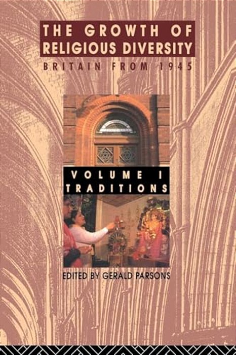 The Growth Of Religious Diversity - Vol 1: Britain From 1945 Volume 1: Traditions-..