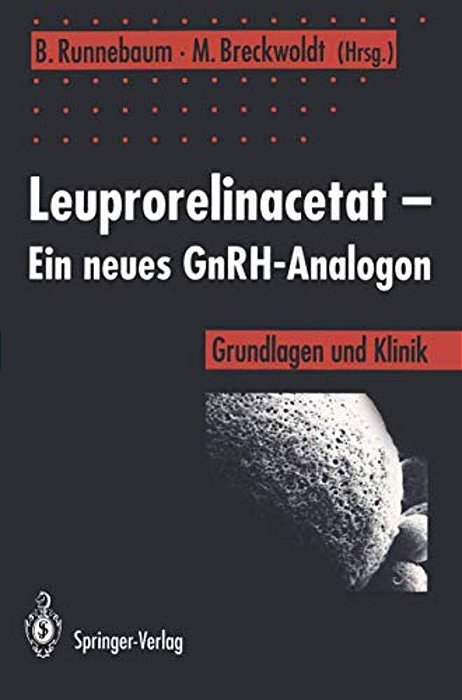 Leuprorelinacetat -- Ein Neues Gnrh-Analogon: Grundlagen Und Klinik-..