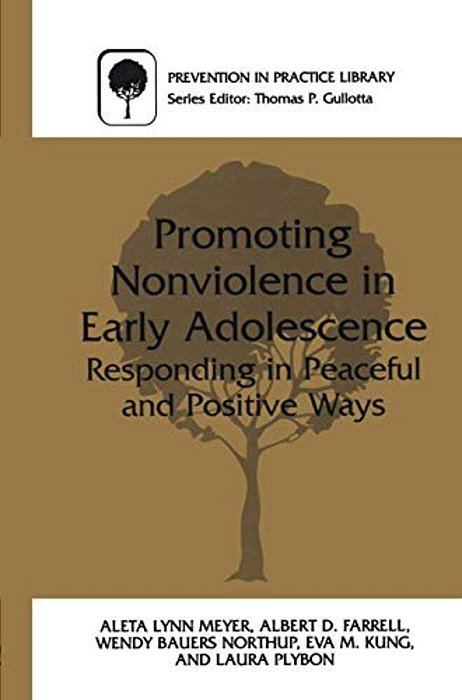 Promoting Nonviolence In Early Adolescence: Responding In Peaceful And Positive Ways-..