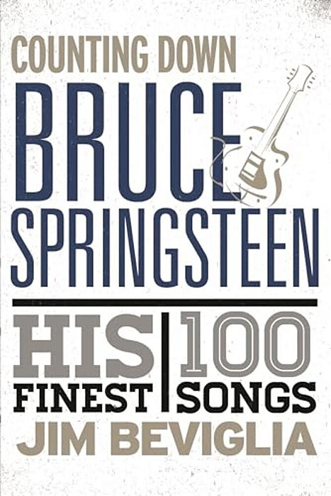 Counting Down Bruce Springsteen: His 100 Finest Songs-..