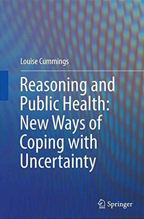 Reasoning And Public Health: New Ways Of Coping With Uncertainty-..