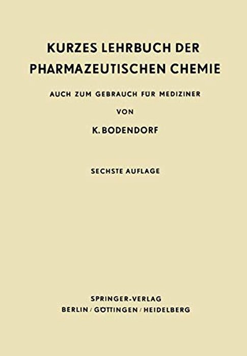 Kurzes Lehrbuch Der Pharmazeutischen Chemie: Auch Zum Gebrauch Für Mediziner-..