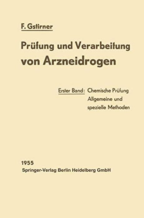 Prüfung Und Verarbeitung Von Arzneidrogen: Erster Band: Chemische Prüfung-..