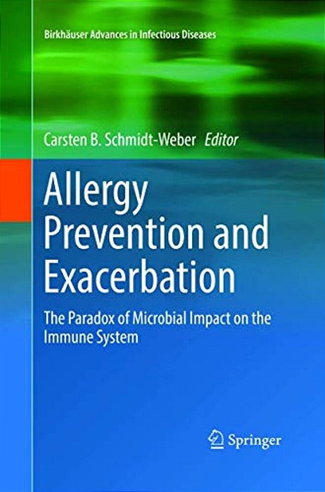 Allergy Prevention And Exacerbation: The Paradox Of Microbial Impact On The Immune System-..