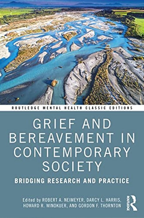Grief And Bereavement In Contemporary Society: Bridging Research And Practice-..