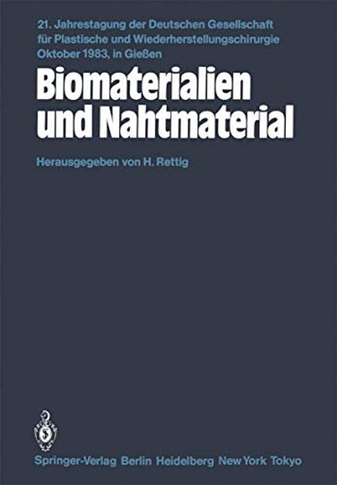 Biomaterialien Und Nahtmaterial: Kongreßthemen: Kerasmiche Implantate-Implantate Aus Kohlenstoff-Metallimplantate-homologe Und Heterologe Implantatmat-..