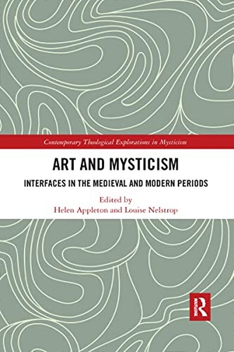 Art And Mysticism: Interfaces In The Medieval And Modern Periods-..