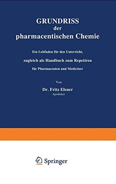 Grundriss Der Pharmaceutischen Chemie: Ein Leitfaden Für Den Unterricht, Zugleich Als Handbuch Zum Repetiren Für Pharmaceuten Und Mediciner-..