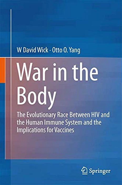 War In The Body: The Evolutionary Arms Race Between Hiv And The Human Immune System And The Implications For Vaccines-..