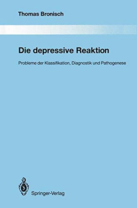 Die Depressive Reaktion: Probleme Der Klassifikation, Diagnostik Und Pathogenese-..