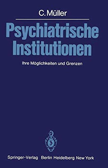 Psychiatrische Institutionen: Ihre Möglichkeiten Und Grenzen-..