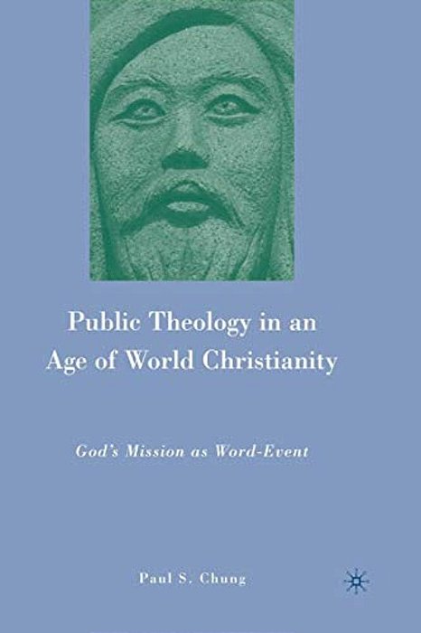 Public Theology In An Age Of World Christianity: God's Mission As Word-Event-..