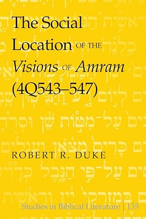 The Social Location Of The Visions Of Amram (4Q543-547)-..