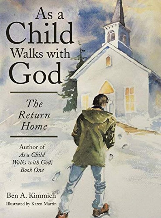 As A Child Walks With God: The Return Home-..