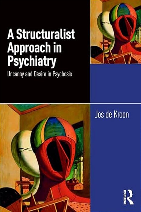 A Structuralist Approach In Psychiatry: Uncanny And Desire In Psychosis-..