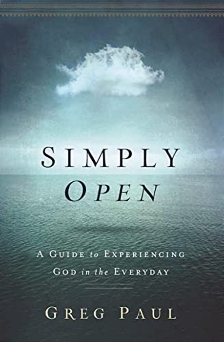 Simply Open: A Guide To Experiencing God In The Everyday-..