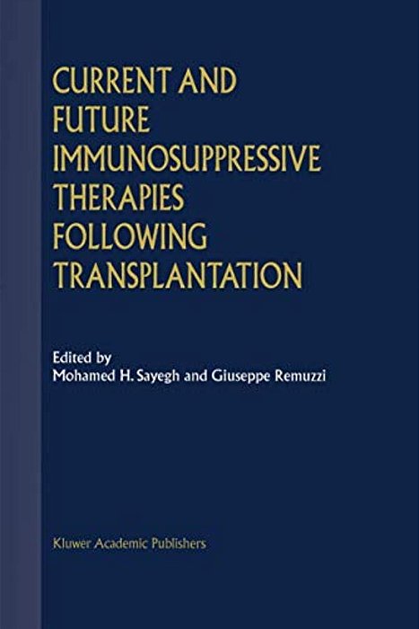Current And Future Immunosuppressive Therapies Following Transplantation-..