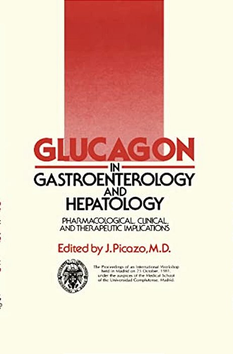 Glucagon In Gastroenterology And Hepatology: Pharmacological, Clinical And Therapeutic Implications-..